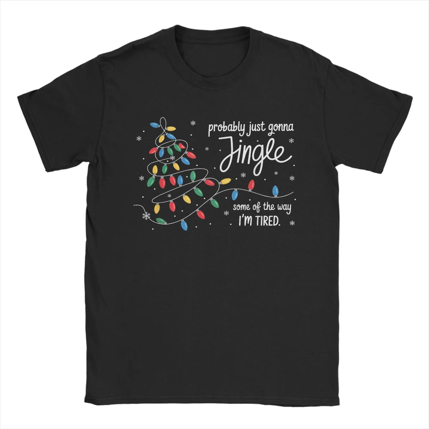 Probably Just Gonna Jingle Some of The Way I'm Tired Novelty Cotton Printed T Shirt For Men Short Sleeve Crewneck Clothes Tees