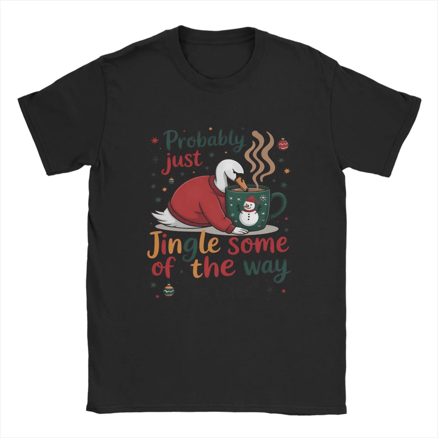 Probably Just Gonna Jingle Some of The Way I'm Tired Novelty Pure Cotton T Shirt For Men O Neck Short Sleeve Gift Idea Clothes