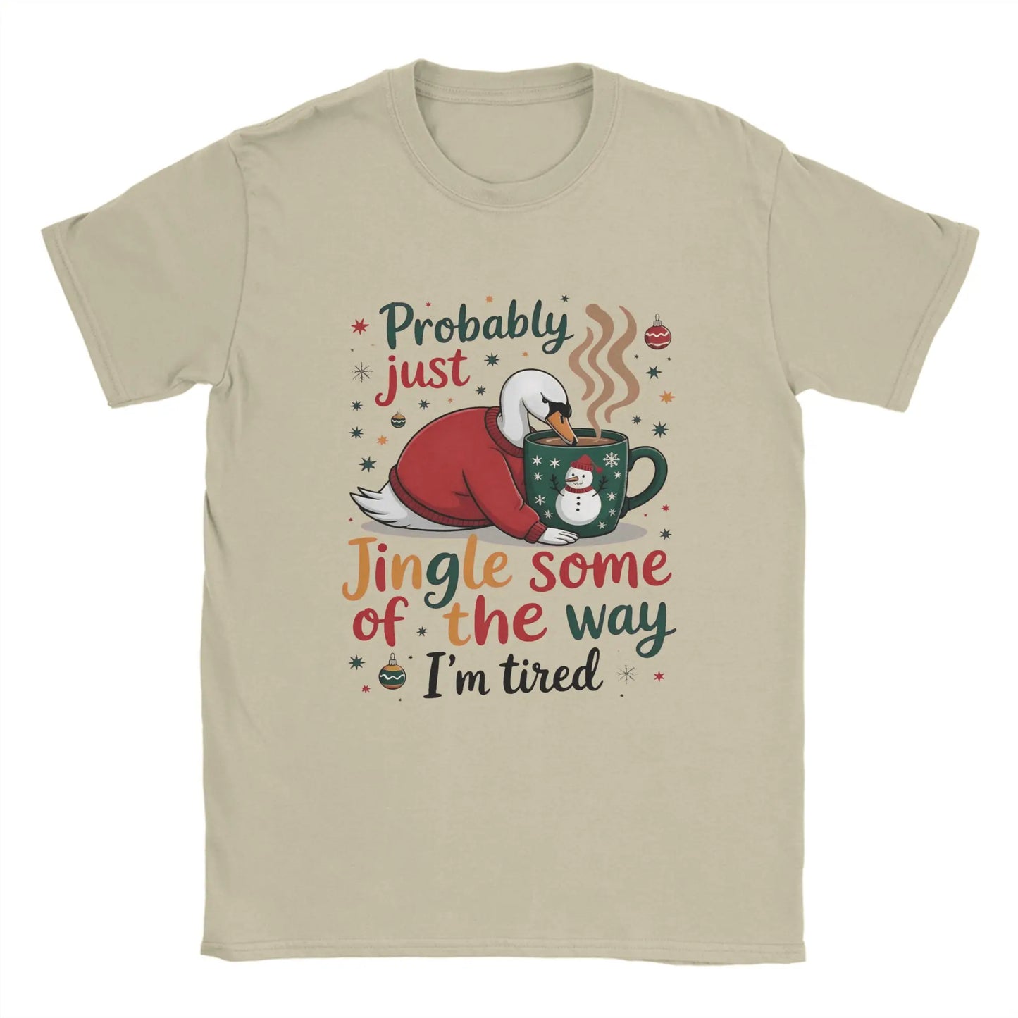 Probably Just Gonna Jingle Some of The Way I'm Tired Novelty Pure Cotton T Shirt For Men O Neck Short Sleeve Gift Idea Clothes