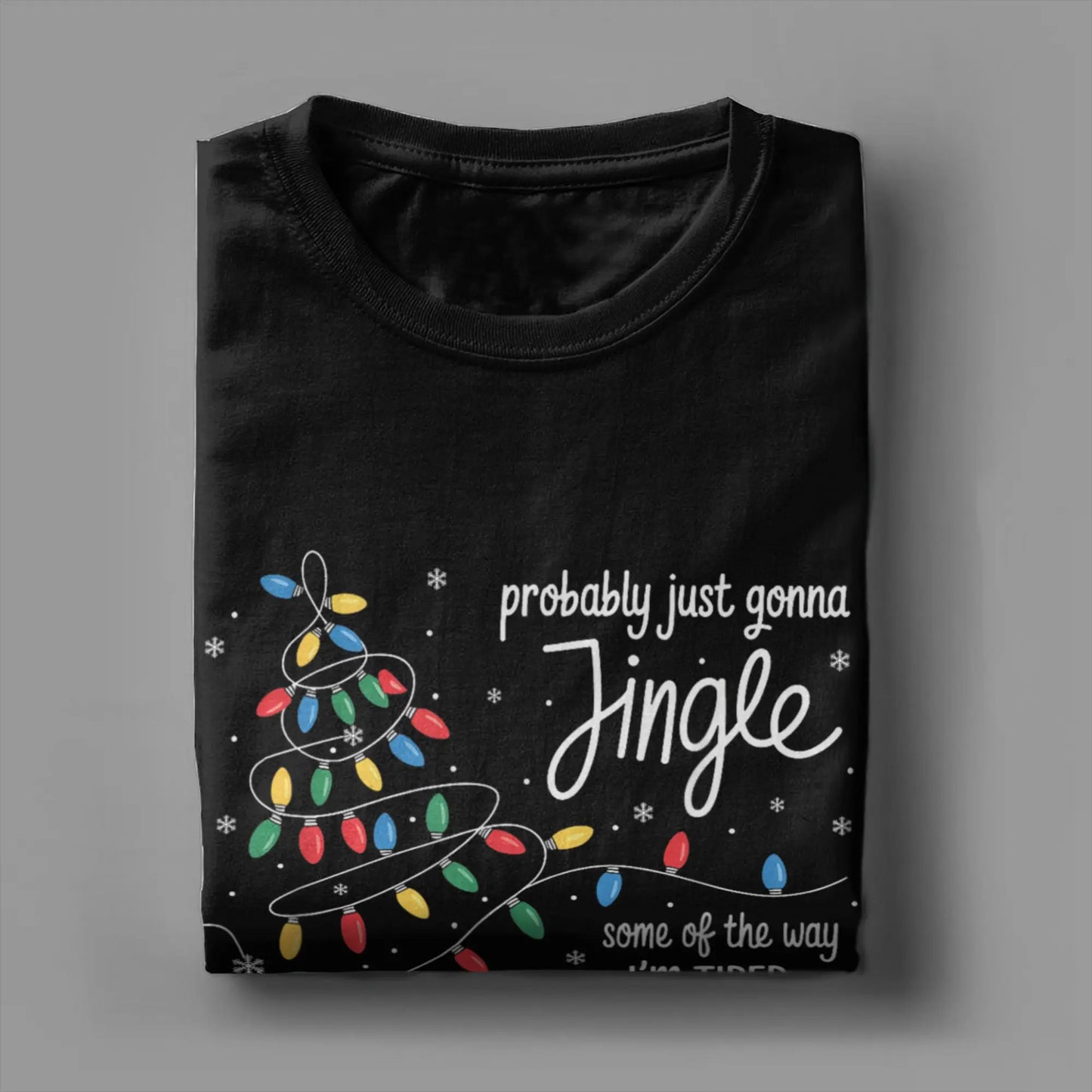 Probably Just Gonna Jingle Some of The Way I'm Tired Novelty Cotton Printed T Shirt For Men Short Sleeve Crewneck Clothes Tees
