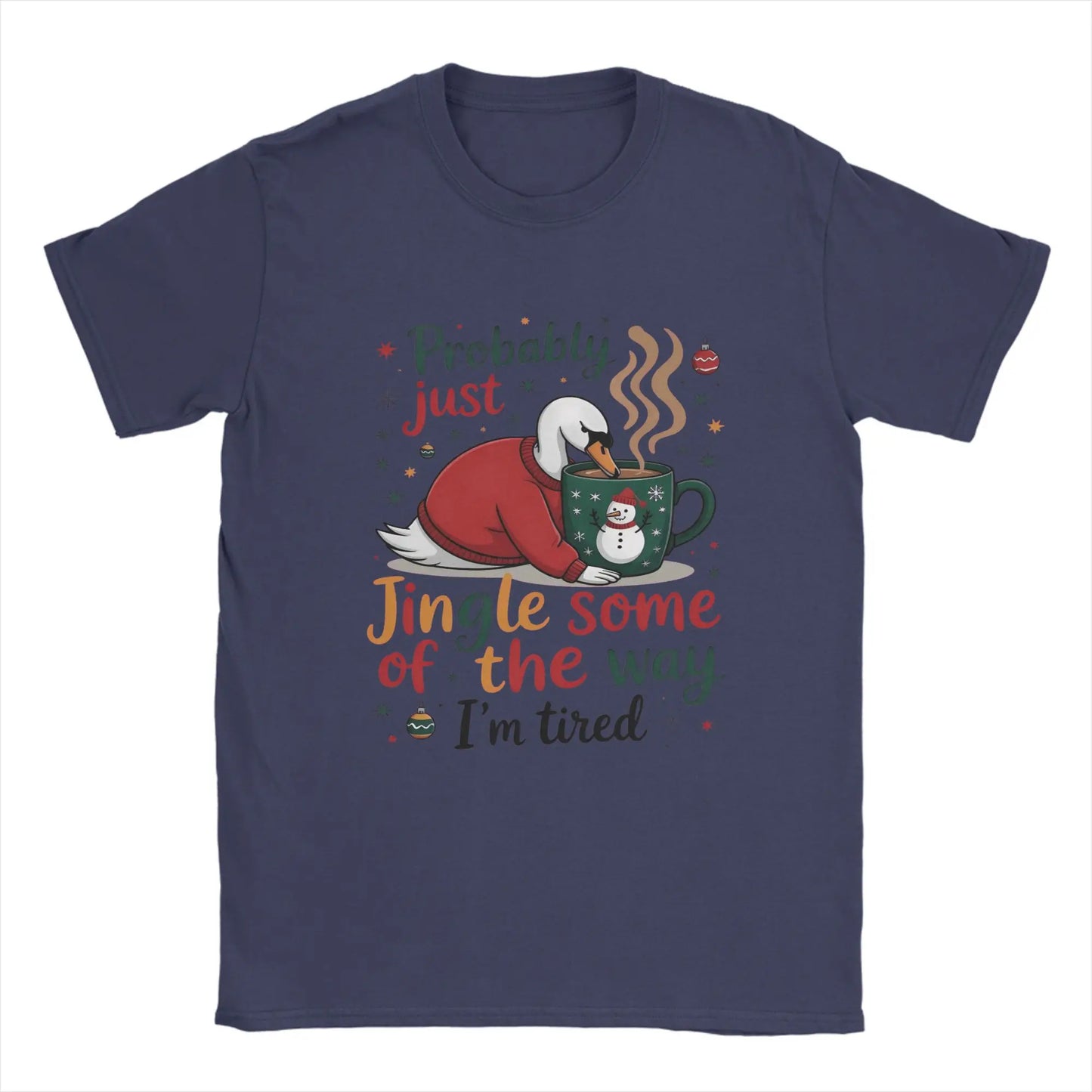 Probably Just Gonna Jingle Some of The Way I'm Tired Novelty Pure Cotton T Shirt For Men O Neck Short Sleeve Gift Idea Clothes