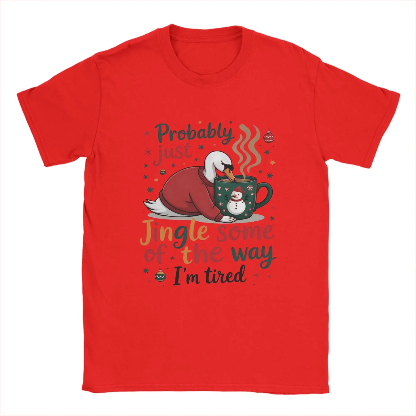 Probably Just Gonna Jingle Some of The Way I'm Tired Novelty Pure Cotton T Shirt For Men O Neck Short Sleeve Gift Idea Clothes