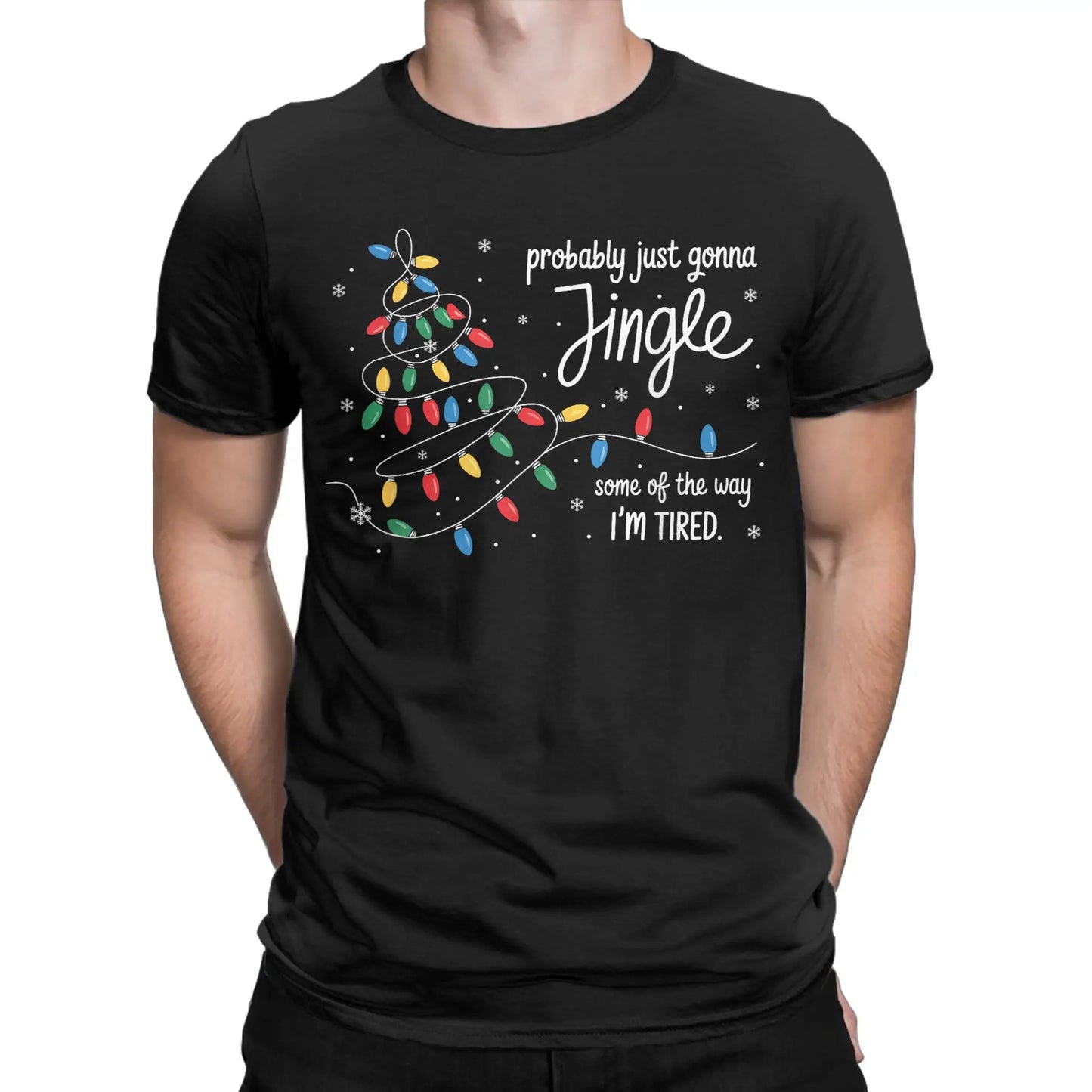 Probably Just Gonna Jingle Some of The Way I'm Tired Novelty Cotton Printed T Shirt For Men Short Sleeve Crewneck Clothes Tees