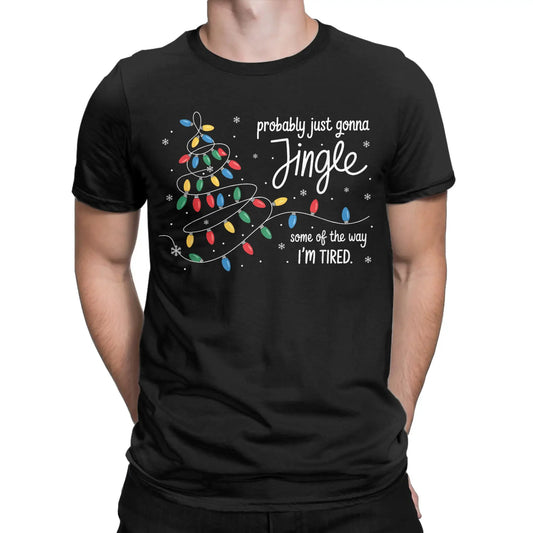 Probably Just Gonna Jingle Some of The Way I'm Tired Novelty Cotton Printed T Shirt For Men Short Sleeve Crewneck Clothes Tees