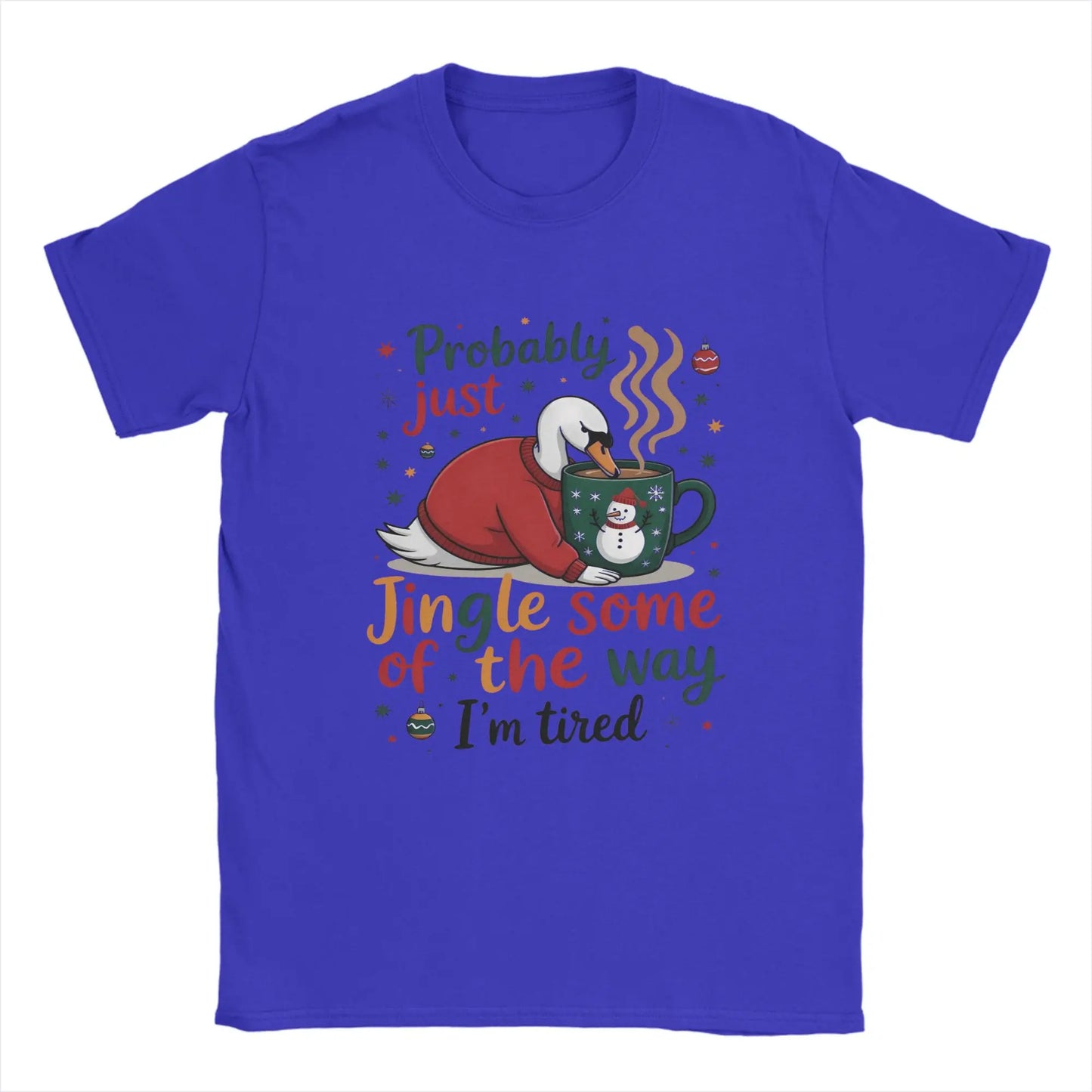 Probably Just Gonna Jingle Some of The Way I'm Tired Novelty Pure Cotton T Shirt For Men O Neck Short Sleeve Gift Idea Clothes