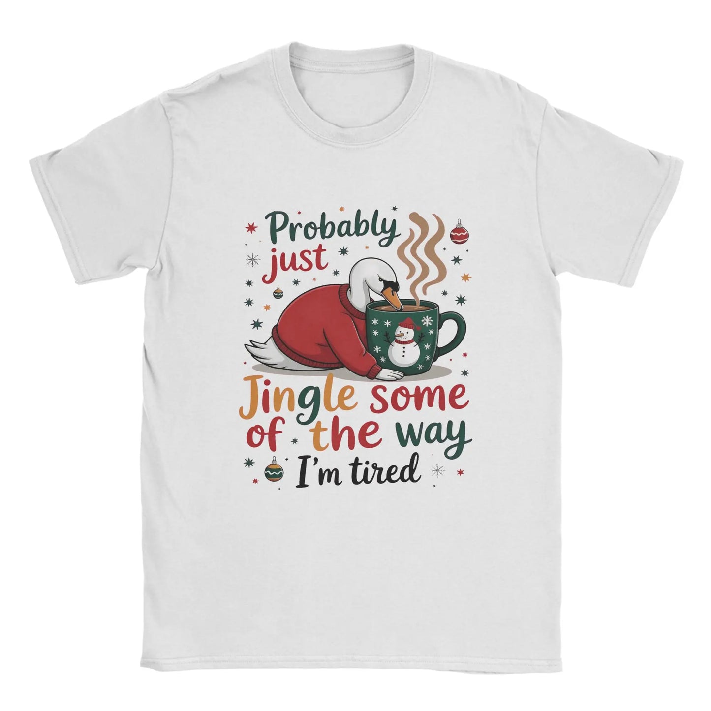 Probably Just Gonna Jingle Some of The Way I'm Tired Novelty Pure Cotton T Shirt For Men O Neck Short Sleeve Gift Idea Clothes