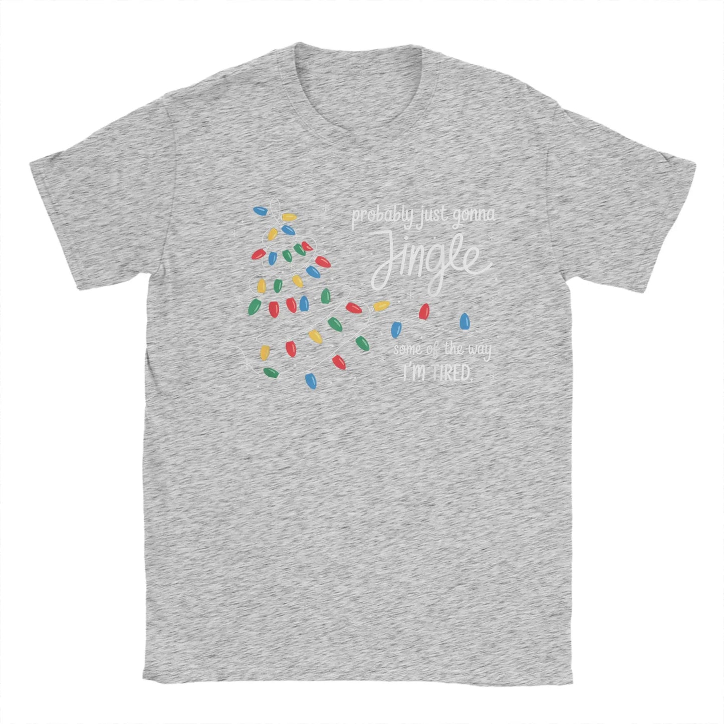 Probably Just Gonna Jingle Some of The Way I'm Tired Novelty Cotton Printed T Shirt For Men Short Sleeve Crewneck Clothes Tees